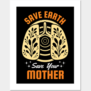 Save Earth Save your Mother Posters and Art